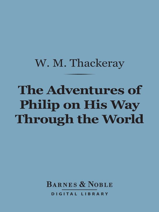 Title details for Adventures of Philip on His Way Through the World (Barnes & Noble Digital Library) by William Makepeace Thackeray - Available